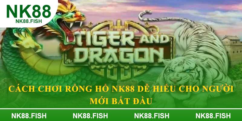 cách chơi rồng hổ