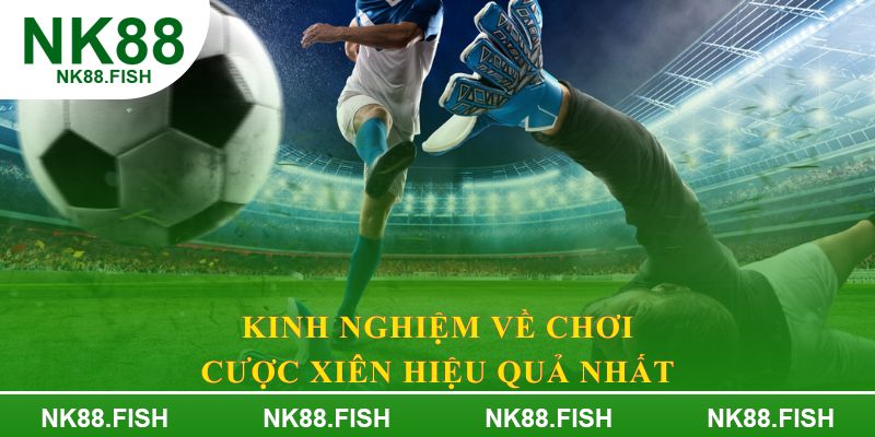 Kinh nghiệm về chơi cược xiên hiệu quả nhất