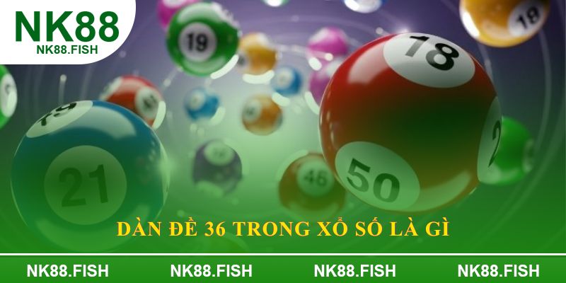 Dàn đề 36 trong xổ số là gì