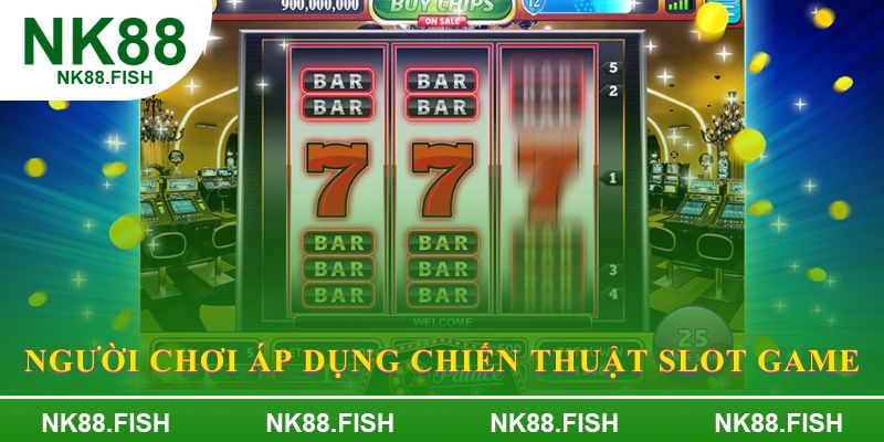 Người chơi áp dụng chiến thuật slot game