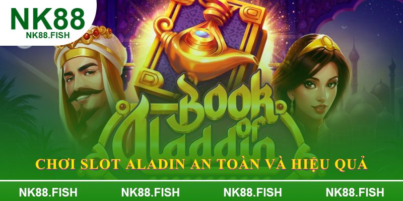 Chơi slot aladin an toàn và hiệu quả