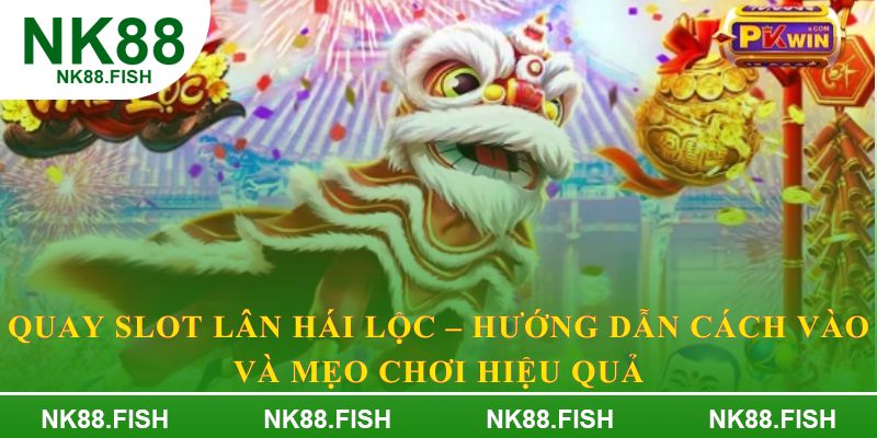 Quay slot lân hái lộc