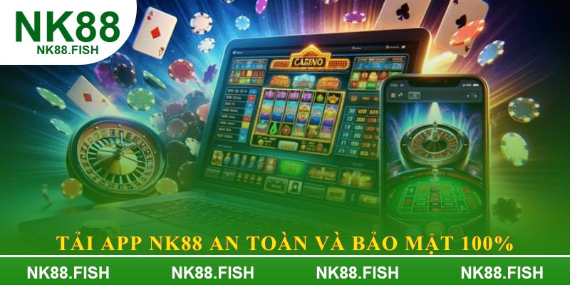 Tải app NK88 an toàn và bảo mật 100%
