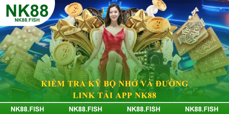 Kiểm tra kỹ bộ nhớ và đường link tải app NK88