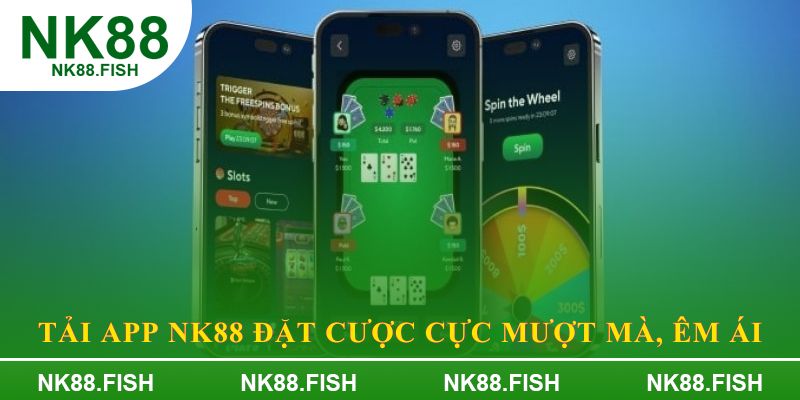 Tải app NK88 đặt cược cực mượt mà, êm ái