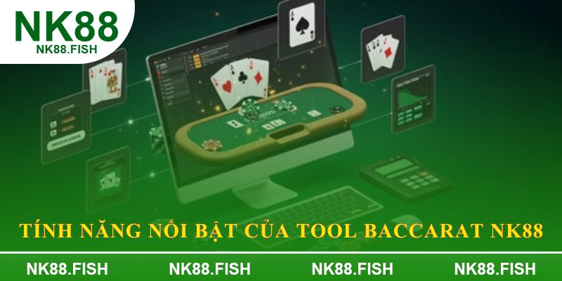 Tính năng nổi bật của tool Baccarat NK88