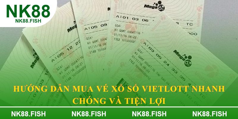 Hướng dẫn mua vé xổ số Vietlott nhanh chóng và tiện lợi