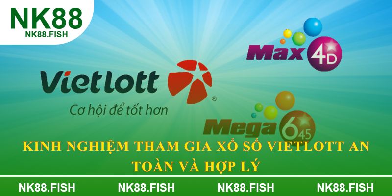 Kinh nghiệm tham gia xổ số Vietlott an toàn và hợp lý